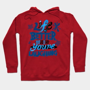 Life is better when your laughing Hoodie